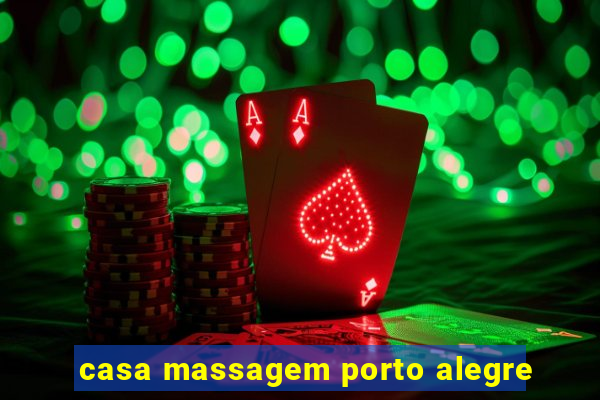 casa massagem porto alegre